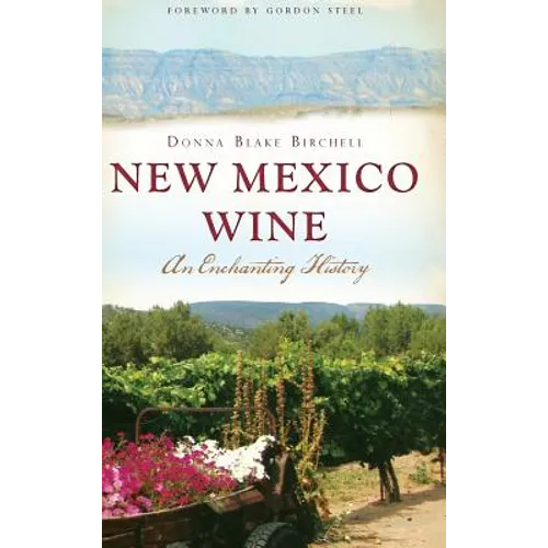 New Mexico Wine: An Enchanting History - Hardcover