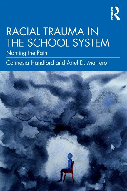Racial Trauma in the School System: Naming the Pain - Paperback