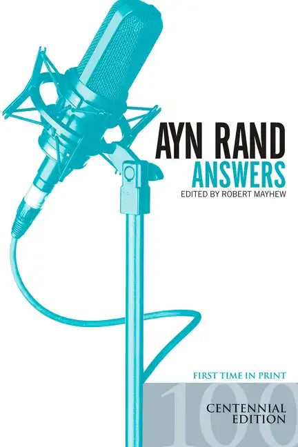 Ayn Rand Answers: The Best of Her Q & A - Paperback