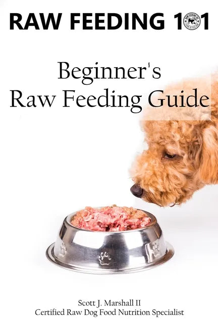 Raw Feeding 101: Beginner's Raw Feeding Guide - Paperback