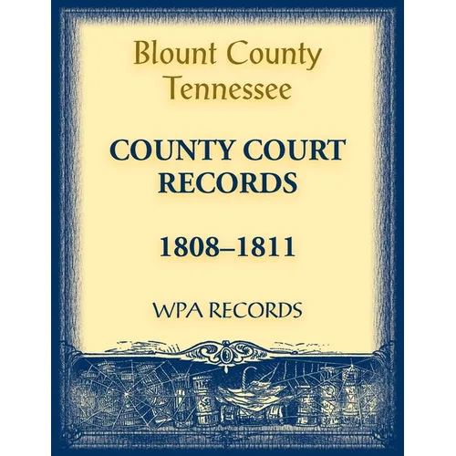 Blount County, Tennessee, County Court Records 1808-1811 - Paperback