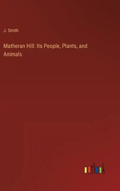 Matheran Hill: Its People, Plants, and Animals - Hardcover
