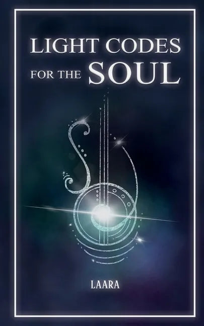 Light Codes for the Soul: Wisdom, Symbols, and Stories for Energy Healing and Ascension - Paperback