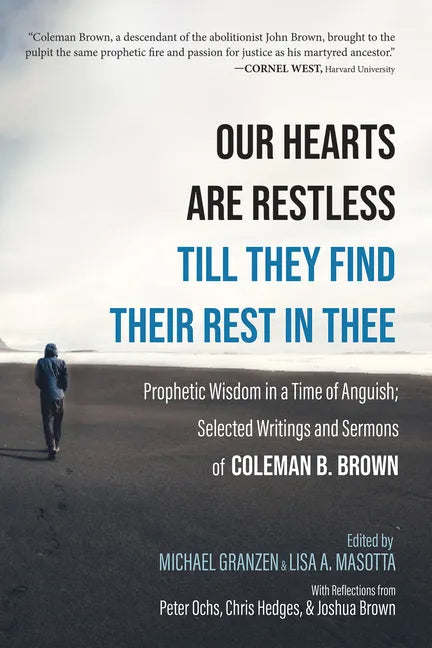Our Hearts Are Restless Till They Find Their Rest in Thee: Prophetic Wisdom in a Time of Anguish; Selected Writings and Sermons - Paperback