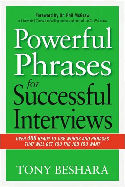 Powerful Phrases for Successful Interviews: Over 400 Ready-To-Use Words and Phrases That Will Get You the Job You Want - Paperback