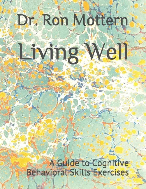 Living Well: A Guide to Cognitive Behavioral Skills Exercises - Paperback