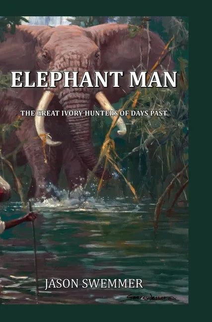 Elephant Man: The great ivory hunters of days past - Hardcover