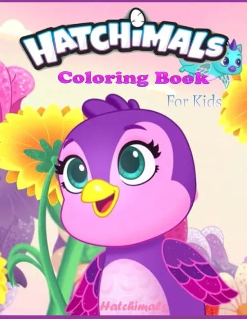 Hatchimals coloring book FOR KIDS: Anxiety Hatchimals Coloring Books For Adults And Kids Relaxation And Stress Relief - Paperback
