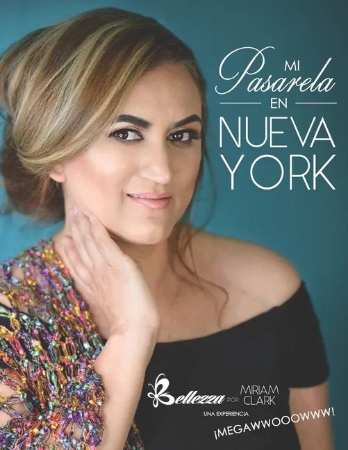 Mi pasarela en Nueva York: Bellezza por Miriam Clark una experiencia megawwwooowwww - Paperback