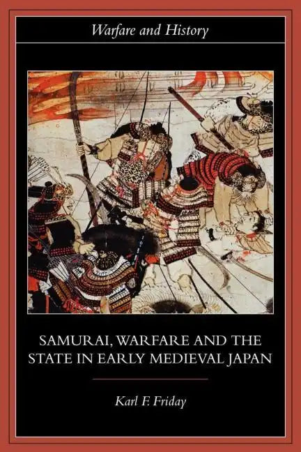 Samurai, Warfare and the State in Early Medieval Japan - Paperback