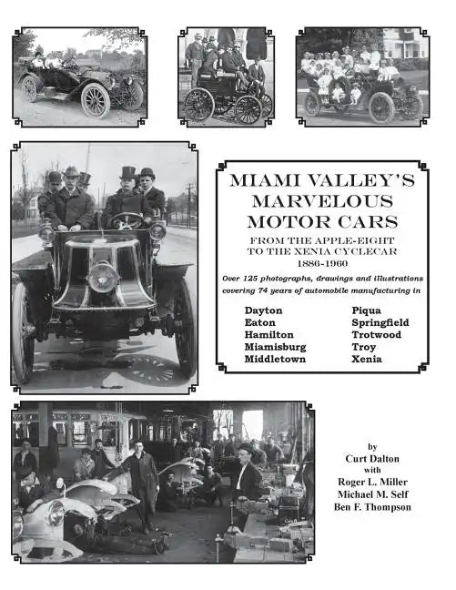 Miami Valley's Marvelous Motor Cars: From the Apple-Eight to the Xenia Cycle Car 1886-1960 - Paperback