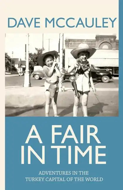 A Fair in Time: Adventures in the Turkey Capital of the World - Paperback
