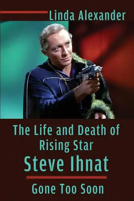 The Life and Death of Rising Star Steve Ihnat - Gone Too Soon - Paperback
