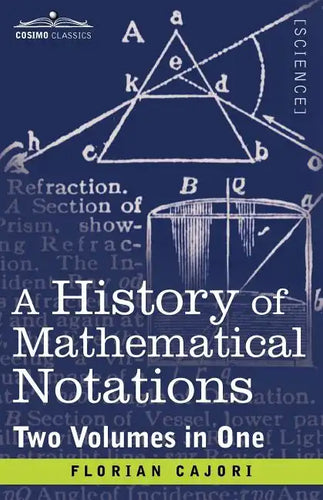 A History of Mathematical Notations (Two Volume in One) - Paperback
