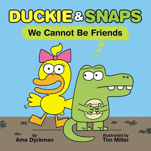 Duckie & Snaps: We Cannot Be Friends - Hardcover
