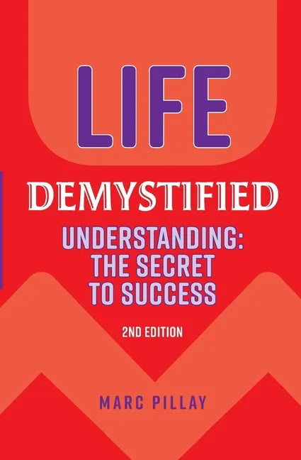 Life Demystified: Understanding: the Secret to Success - Paperback