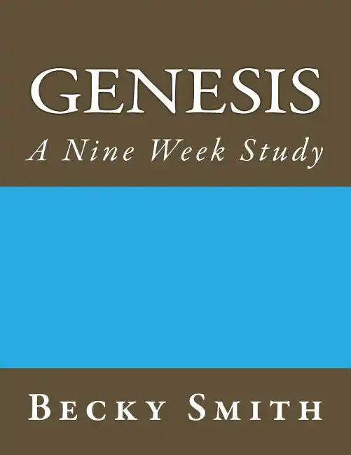 Genesis: A Nine Week Study: Genesis: A Nine Week Sudy - Paperback