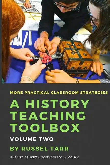 A History Teaching Toolbox: Volume Two: Even More Practical Classroom Strategies - Paperback