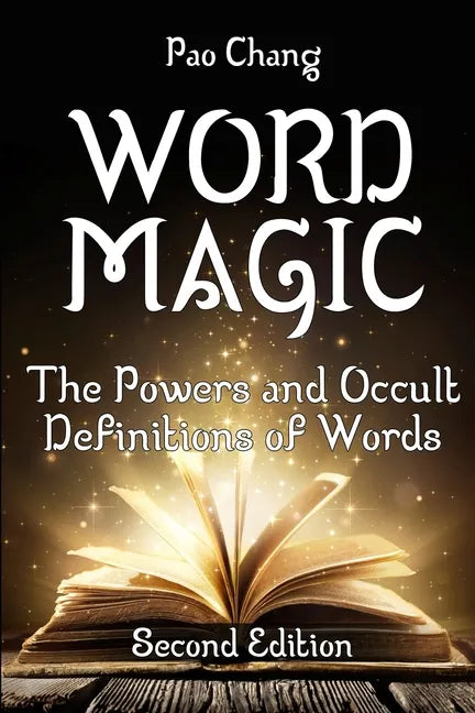Word Magic: The Powers and Occult Definitions of Words (Second Edition) - Paperback