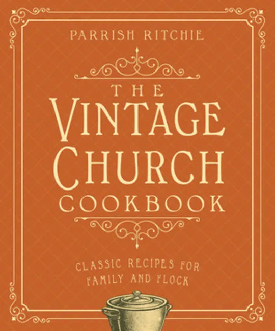 The Vintage Church Cookbook: Classic Recipes for Family and Flock - Paperback