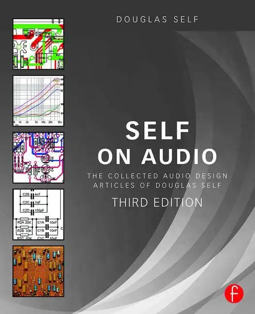 Self on Audio: The Collected Audio Design Articles of Douglas Self - Paperback