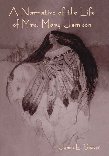 A Narrative of the Life of Mrs. Mary Jemison - Hardcover