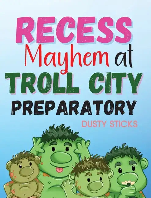 Recess Mayhem at Troll City Preparatory School - Paperback