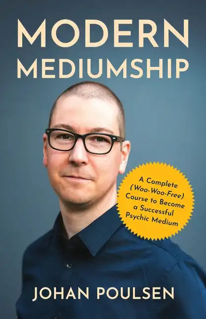 Modern Mediumship: A Complete (Woo-Woo-Free) Course to Become a Successful Psychic Medium - Paperback