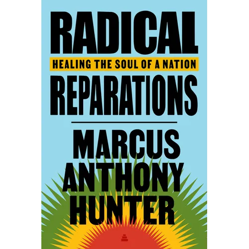 Radical Reparations: Healing the Soul of a Nation - Hardcover