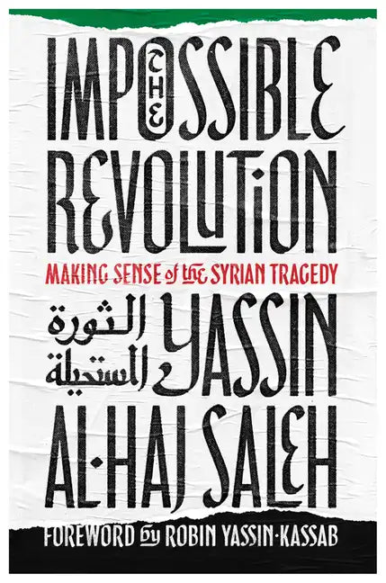 Impossible Revolution: Making Sense of the Syrian Tragedy - Paperback