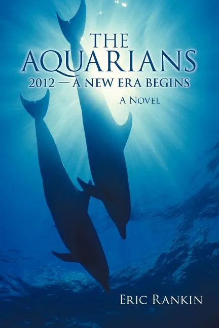 The Aquarians: 2012 - A New Era Begins - Paperback