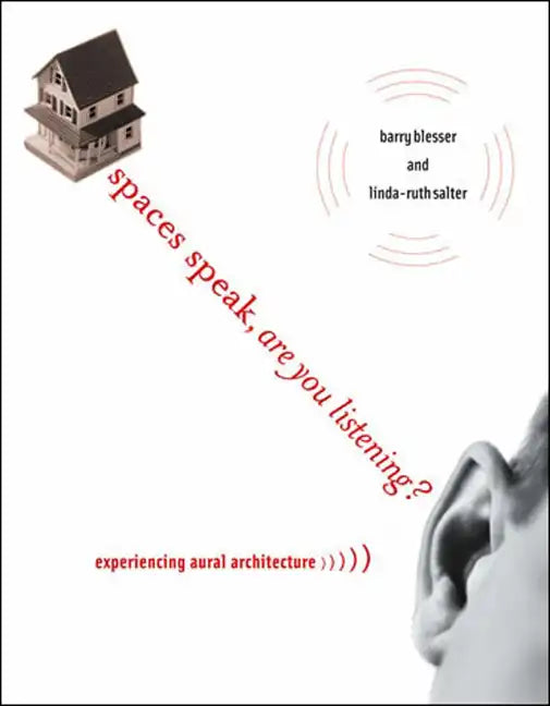 Spaces Speak, Are You Listening?: Experiencing Aural Architecture - Paperback