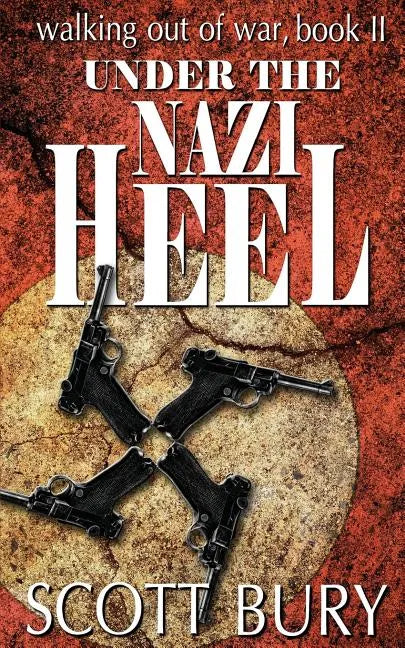Under the Nazi Heel: Walking Out of War, Book II - Paperback