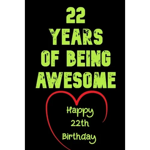 22 Years Of Being Awesome Happy 22th Birthday: 22 Years Old Gift for Boys & Girls - Paperback