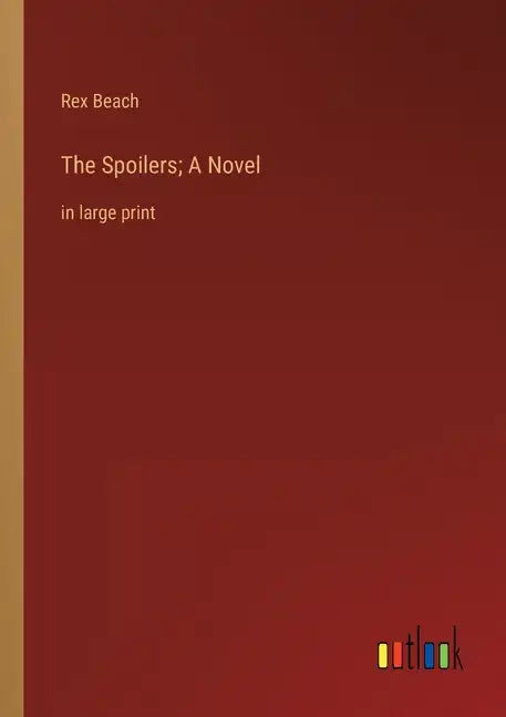 The Spoilers; A Novel: in large print - Paperback
