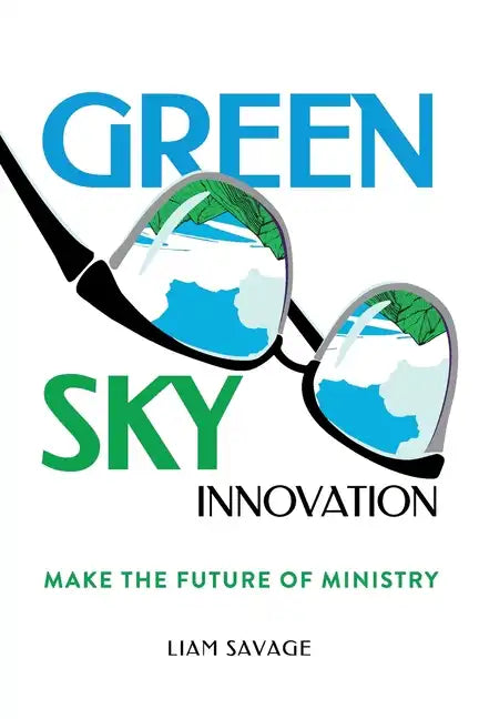 Green Sky Innovation: Make the Future of Ministry - Paperback