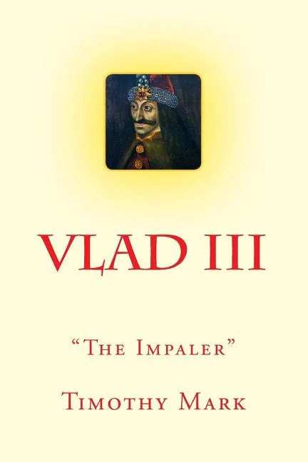 Vlad the Impaler: The Christian Warrior - Paperback