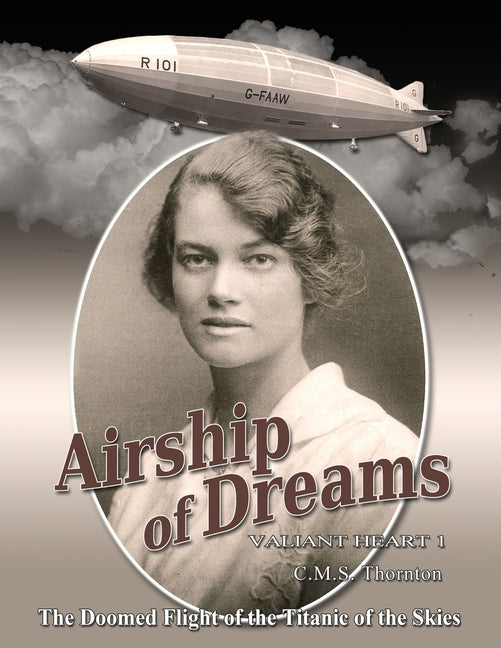 Airship of Dreams: The Doomed Flight of the Titanic of the Skies - Paperback