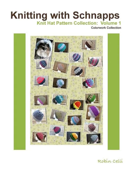 Knitting with Schnapps: Knit Hat Pattern Collection: Volume 1 - Paperback