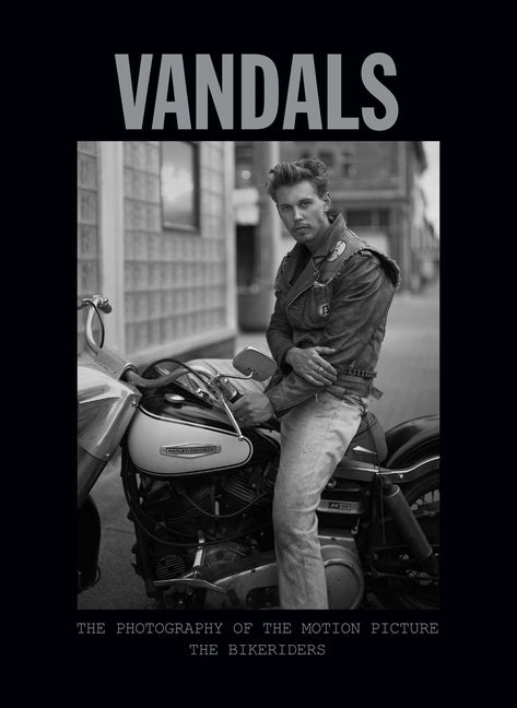 Vandals: The Photography of the Bikeriders - Hardcover