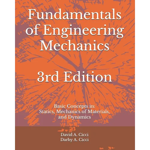 Fundamentals of Engineering Mechanics: Basic Concepts in: Statics, Mechanics of Materials, and Dynamics - Paperback