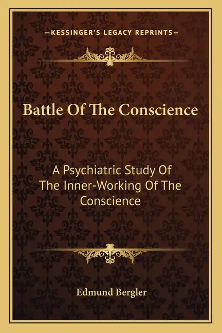 Battle of the Conscience: A Psychiatric Study of the Inner-Working of the Conscience - Paperback