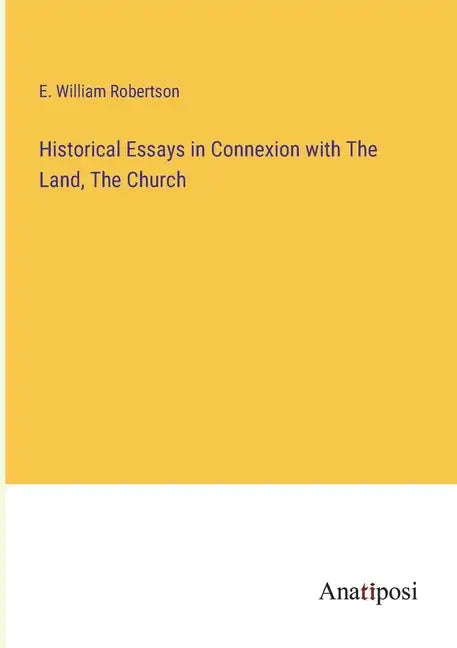 Historical Essays in Connexion with The Land, The Church - Paperback