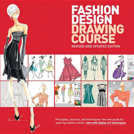 Fashion Design Drawing Course: Principles, Practice, and Techniques: The New Guide for Aspiring Fashion Artists - Paperback