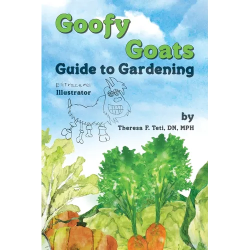 Goofy Goats Guide to Gardening - Paperback