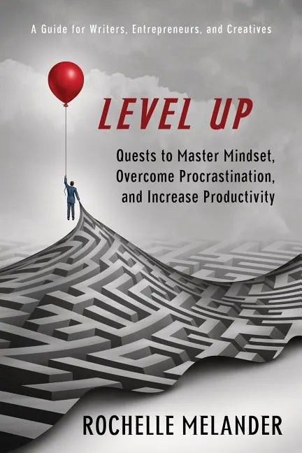 Level Up: Quests to Master Mindset, Overcome Procrastination, and Increase Productivity - Paperback