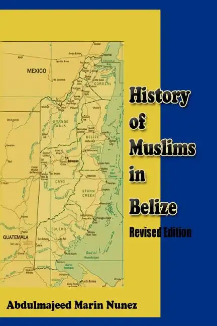 History of Muslims in Belize Revised Edition - Paperback