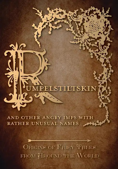 Rumpelstiltskin - And Other Angry Imps with Rather Unusual Names (Origins of Fairy Tales from Around the World) - Paperback