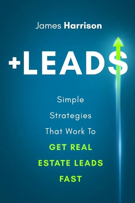 +Leads: Simple Strategies That Work To Get Real Estate Leads Fast - Paperback