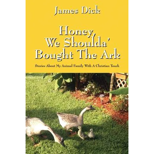 Honey, We Shoulda' Bought the Ark: Stories about My Animal Family with a Christian Touch - Paperback